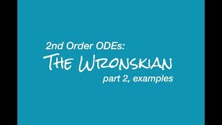2nd Order Ordinary Differential Equations: The Wronskian (pt. 2, examples)