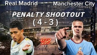 Real Madrid Vs / Manchester city/ penalty shootout /(4-3)