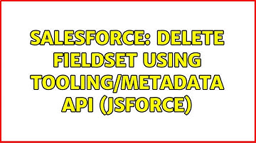 Salesforce: Delete fieldset using Tooling/Metadata API (JSforce)