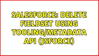 Salesforce: Delete fieldset using Tooling/Metadata API (JSforce)