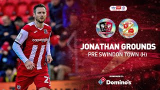 💬 Jonathan Grounds pre Swindon Town (H) | Exeter City Football Club