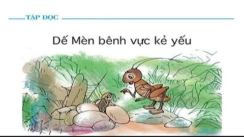 Tập đọc - Lớp 4 - DẾ MÈN BÊNH VỰC KẺ YẾU - Phần 1