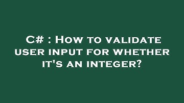 C# : How to validate user input for whether it