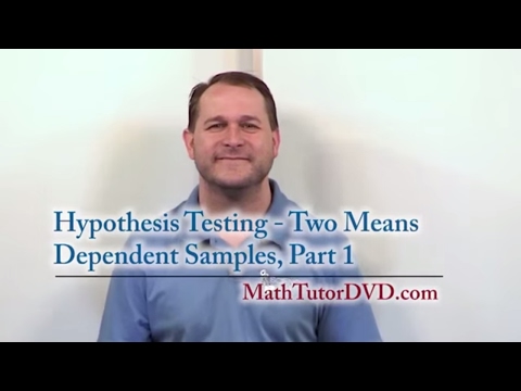 Lesson 11 - Hypothesis Testing - Two Means - Dependent Samples, Part 1