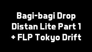 Bagi-bagi Drop Distan Lite Part 1   FLP Tokyo Drift