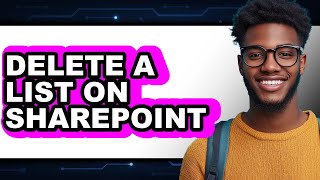 How to Delete a List on Sharepoint - Full Guide