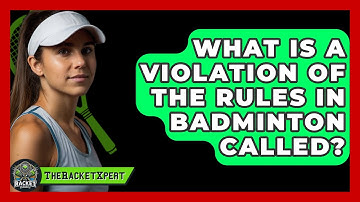 What Is A Violation Of The Rules In Badminton Called? - The Racket Xpert