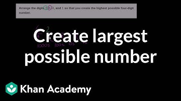 Creating the largest possible number | Arithmetic properties | Pre-Algebra | Khan Academy