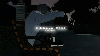 Apni Shamon Mein Hissa Phir Kisi Ko Na Diya (Humnava Mere) - Jubin Nautiyal (slowed reverb)