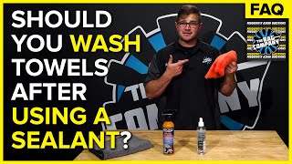 Should You Wash Detailing Towels After Using A Sealant? | The Rag Company FAQ