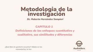 AUDIOLIBRO- CAPITULO 1- METODOLOGIA DE LA INVESTIGACION Enfoques cuantitativo y cualitativo. AUDIOLIBRO- CAPITULO 1- METODOLOGIA DE LA INVESTIGACION Enfoques cuantitativo y cualitativo.