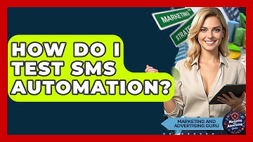 How Do I Test SMS Automation? - Marketing and Advertising Guru