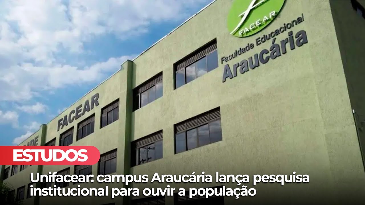 Unifacear: campus Araucária lança pesquisa institucional para ouvir a ...