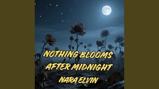 Information Nothing Blooms After Midnight Guide