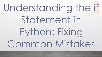 Understanding the if Statement in Python: Fixing Common Mistakes