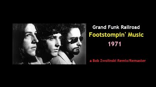 Video thumbnail of "Grand Funk Railroad – Footstompin' Music – 1971 [REMIX/REMASTER]"