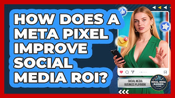 How Does A Meta Pixel Improve Social Media ROI?