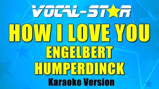 Engelbert Humperdinck - How I Love You (Karaoke Version) with Lyrics HD Vocal-Star Karaoke