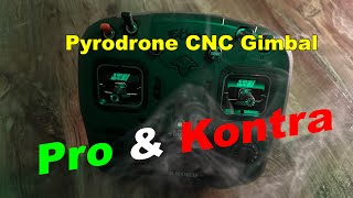 Pyrodrone CNC Gimbal Pro & Kontra - Spiel in den Stickends usw... #justRAW