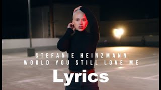 Video thumbnail of "Lyrics - Stefanie Heinzmann - Would You Still Love Me"