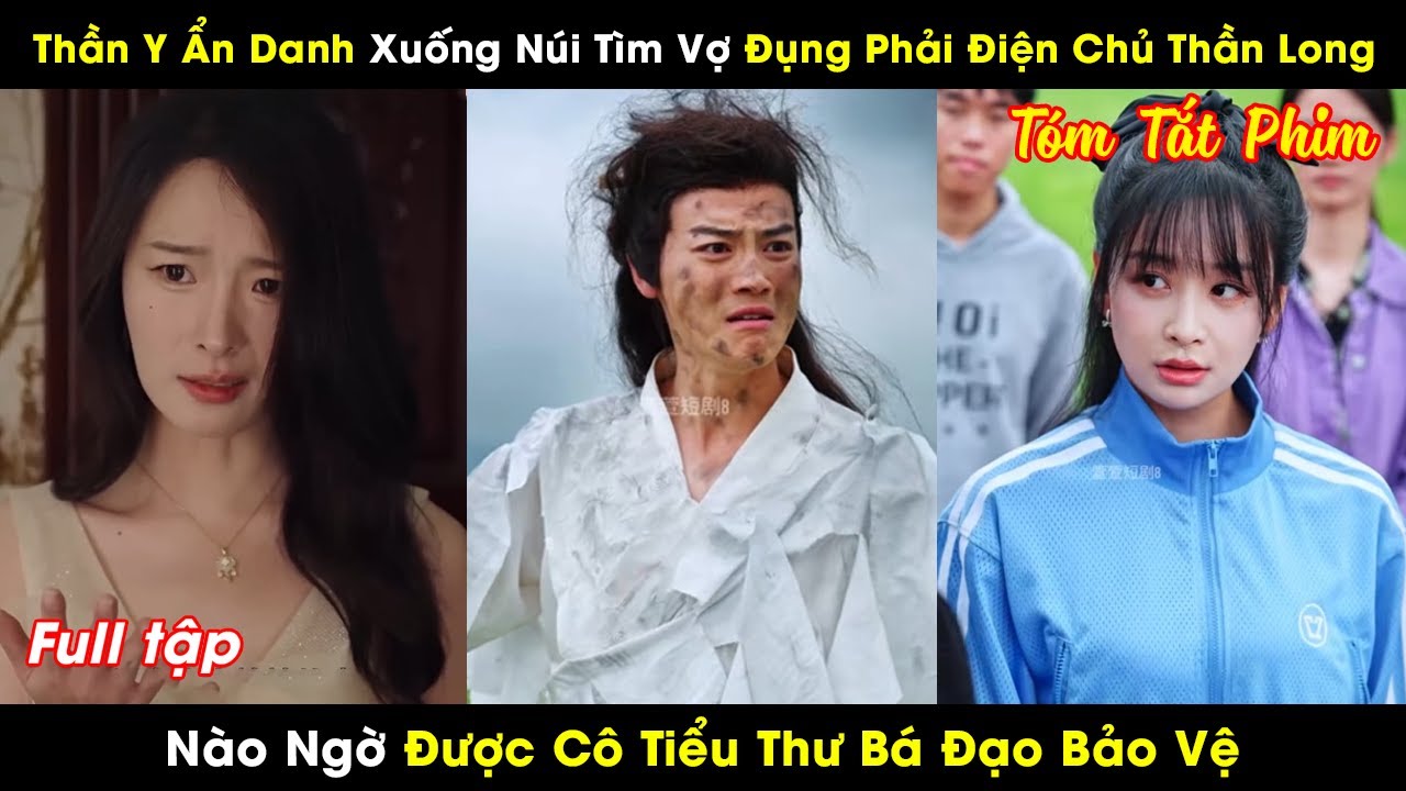 Thần Y Ẩn Danh Xuống Núi Tìm Vợ Đụng Phải Điện Chủ Thần Long Nào Ngờ Được Cô Tiểu Thư Bá Đạo Bảo Vệ