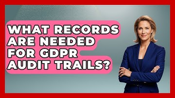 What Records Are Needed For GDPR Audit Trails? - Saas Marketing Wizards
