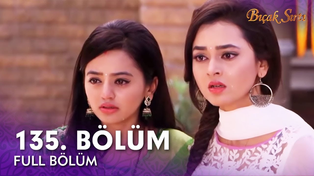 Bıçak Sırtı Hint Dizisi | 135. Bölüm