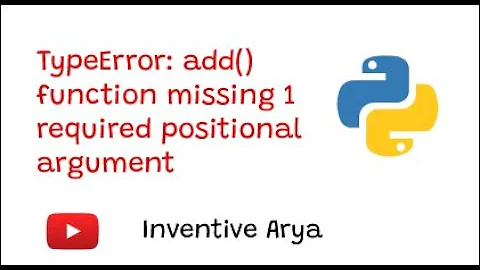 TypeError: add() function missing 1 required positional argument: 'b' | Python Error 2