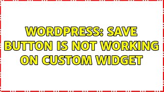 Wordpress: Save button is not working on custom widget Profile