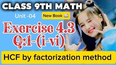 Class 9th Math New Book | Exercise 4.3 Question 1 (i to vi) |HCF by Factorization | PCTB | Chapter 4