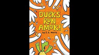 Ducks Run Amok! - Read aloud by JE Morris