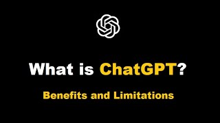 What is ChatGPT | Explained Benefits & Limitations