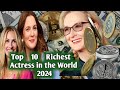 Top 10 Richest Actress In The World 2024 Top Q Ten Top 10 Richest Actress In The World 2024 Top Q Ten