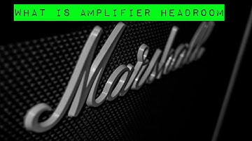 What Is Amplifier Headroom