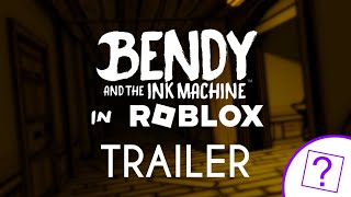 Bendy and the Ink Machine in ROBLOX (Beta) - Original Trailer (by @DaConeheadChannel)