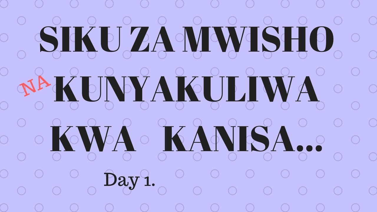 SIKU ZA MWISHO,  KUNYAKULIWA KWA KANISA - DAY 1 - Pastor Emanuel Meshy