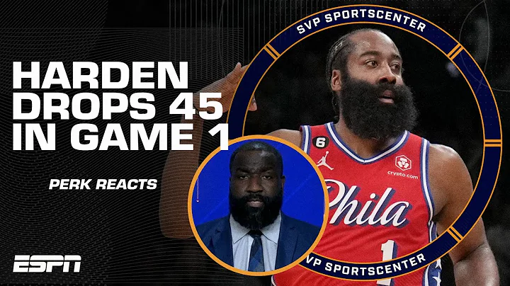 The GREATEST playoff performance in Harden's career! - Perk on James' 45-point outburst in Game 1 - DayDayNews