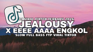 Dj Jealousy X Eeee Aaaa Engkol Slow  Bass Viral Tiktok Terbaru 2026