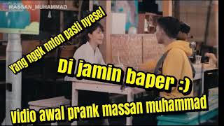 Awal prank massan Muhammad,, nggk nnton nyesel.  Di jamin baper 😅😅😅