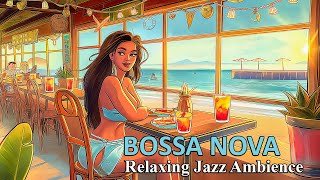 Bossa Nova Jazz - Dive into Ambience Enchanting by the Seaside with Relaxing Bossa Jazz Music