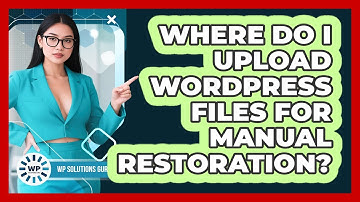 Where Do I Upload WordPress Files For Manual Restoration?