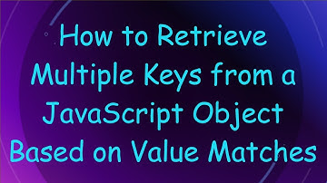 How to Retrieve Multiple Keys from a JavaScript Object Based on Value Matches