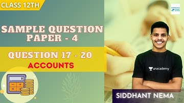 Sample Question Paper - 4 | Question 17 - 20 | Class 12th | Siddhant Nema