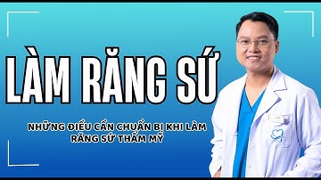 Làm Răng Sứ Thẩm Mỹ Thì Cần Chuẩn Bị Gì ? |Dr Cường Offical