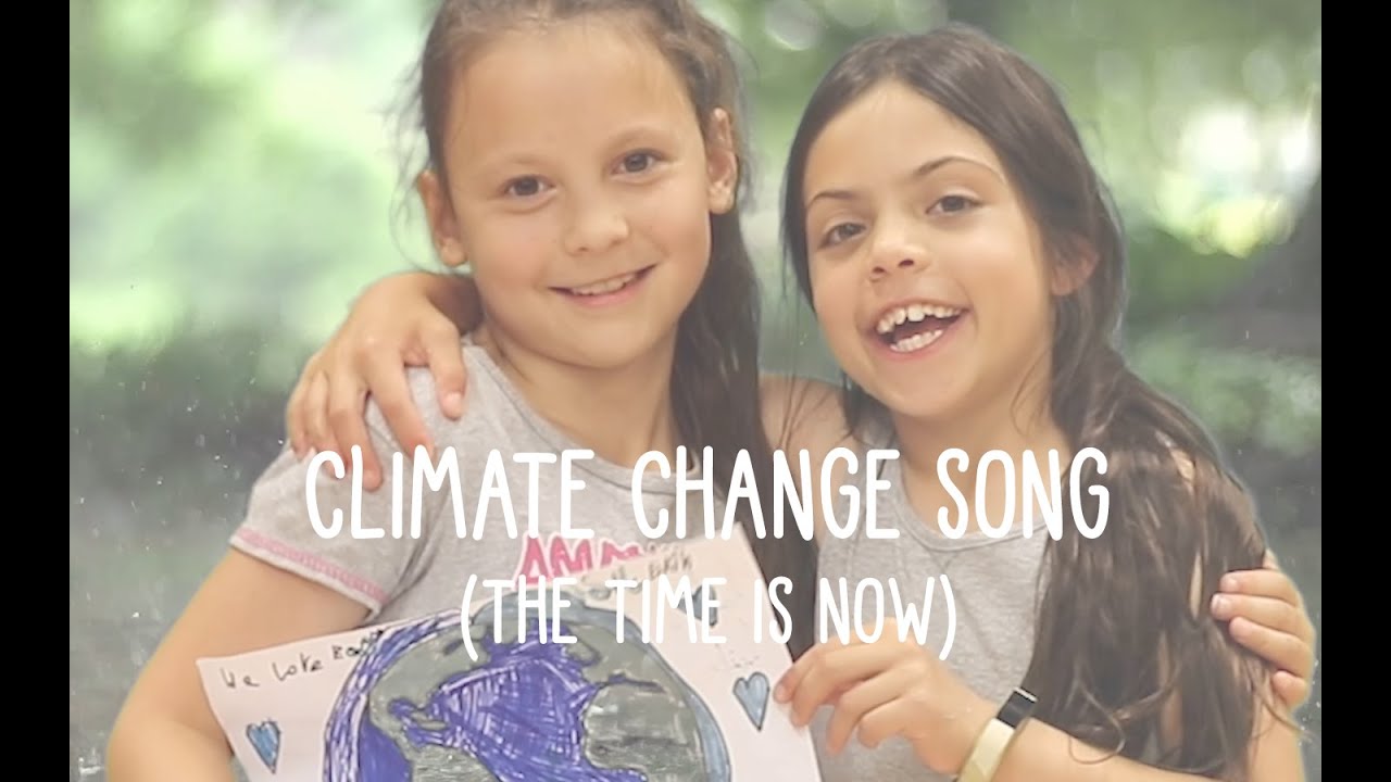 CLIMATE CHANGE SONG The Time is Now