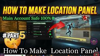 How To Make Location Panel 🎯Free Fire || PART # 5 |CHAMS MENU Profile