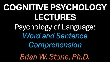 Cognitive Psychology - Psycholinguistics Pt2 - Word and Sentence Comprehension
