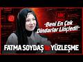 Fatma Soydaş ile Yüzleşme: “Beni En Çok Dindarlar Linçledi!”