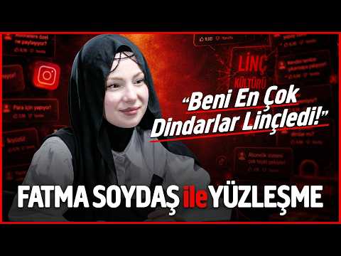 Fatma Soydaş ile Yüzleşme: “Beni En Çok Dindarlar Linçledi!”