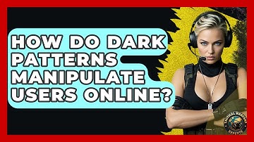 How Do Dark Patterns Manipulate Users Online? - Tactical Warfare Experts